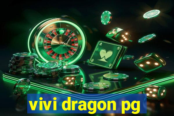 vivi dragon pg